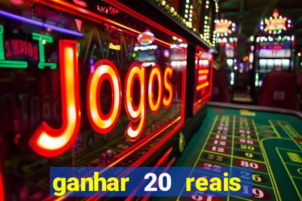 ganhar 20 reais por cadastro